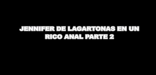  JENNIFER DE LAGARTONAS EN UN RICO ANAL PARTE 2